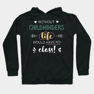 Without Childminders Gift Idea - Funny Quote - No Class Hoodie